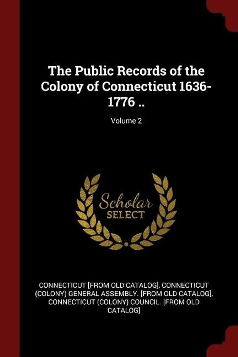 the Public Records of Colony Connecticut 1636-1776 ..; Volume 2