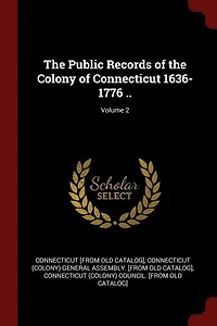 the Public Records of Colony Connecticut 1636-1776 ..; Volume 2