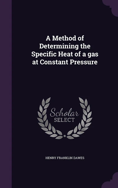 a Method of Determining the Specific Heat Gas at Constant Pressure (Classic Reprint)