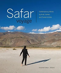 Safar/Voyage: Contemporary Works by Arab, Iranian, and Turkish Artists
