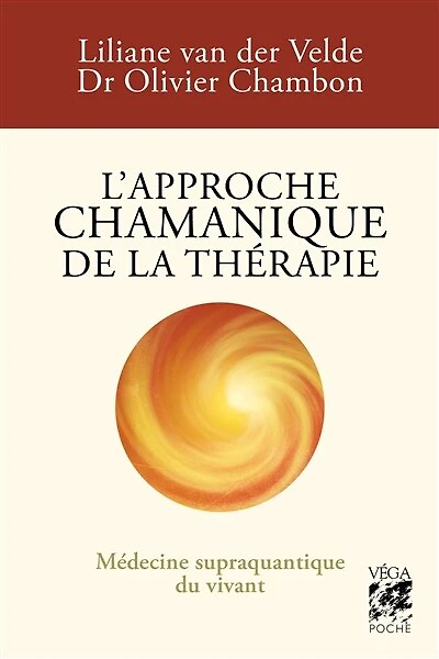 L' approche chamanique de la thérapie: médecine supraquantique du vivant