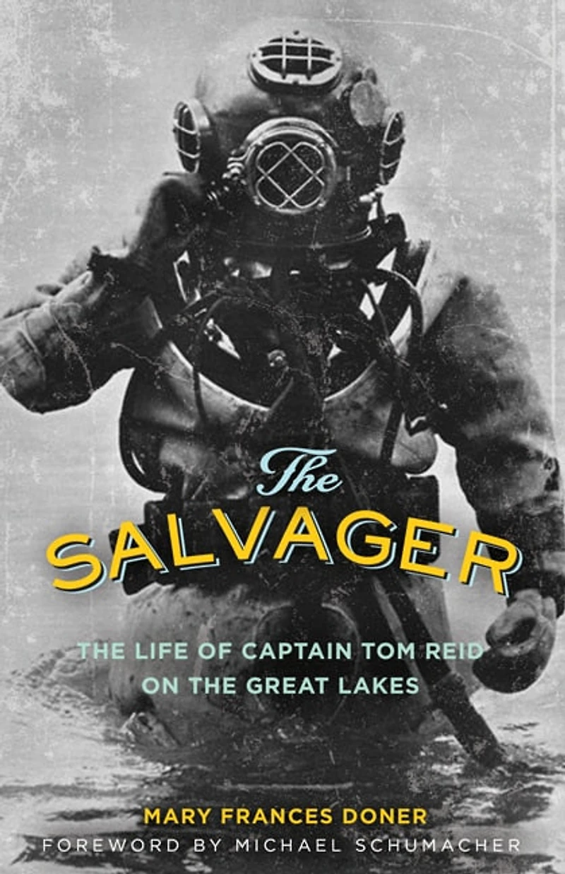 The Salvager: Life Of Captain Tom Reid On Great Lakes