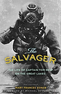 The Salvager: Life Of Captain Tom Reid On Great Lakes