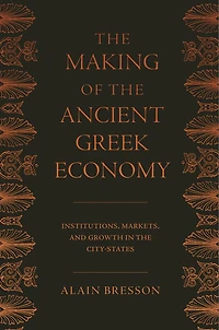 the Making of Ancient Greek Economy: Institutions, Markets, and Growth City-States