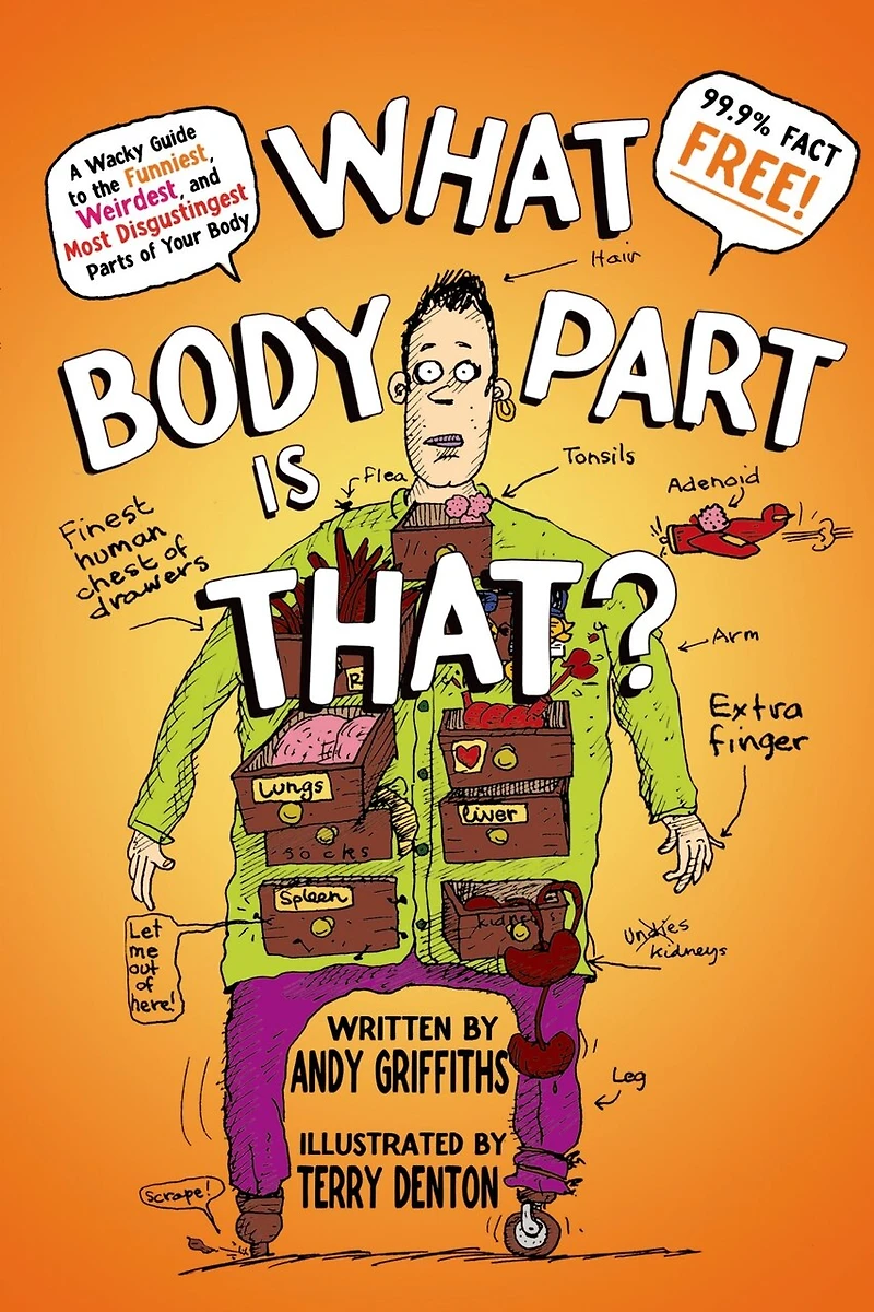 What Body Part Is That?: A Wacky Guide To The Funniest, Weirdest, And Most Disgustingest Parts Of Your