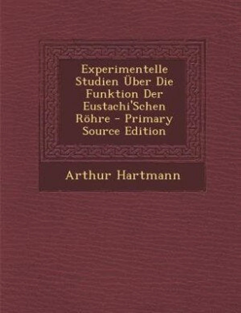 Experimentelle Studien _ber Die Funktion Der Eustachi'Schen R÷hre - Primary Source Edition