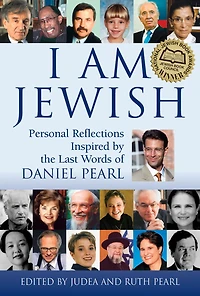 I Am Jewish: Personal Reflections Inspired by the Last Words of Daniel Pearl