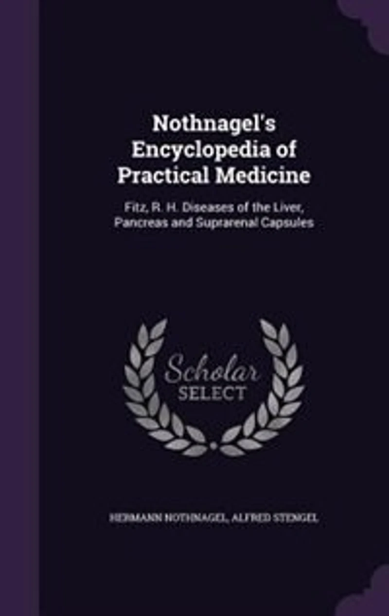 Nothnagel's Encyclopedia of Practical Medicine: Fitz, R. H. Diseases the Liver, Pancreas and Suprarenal Capsules