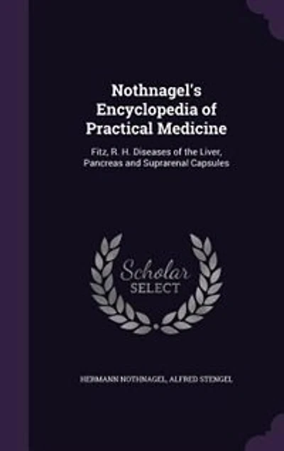 Nothnagel's Encyclopedia of Practical Medicine: Fitz, R. H. Diseases the Liver, Pancreas and Suprarenal Capsules