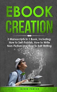 eBook Creation: 3-in-1 Guide to Master E-Book Publication, eBook Marketing