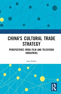 China's Cultural Trade Strategy: Perspectives from Film and Television Industries
