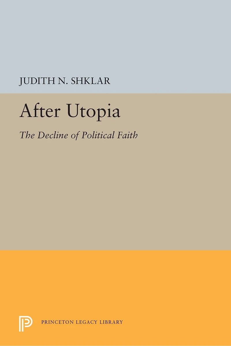 After Utopia: The Decline Of Political Faith