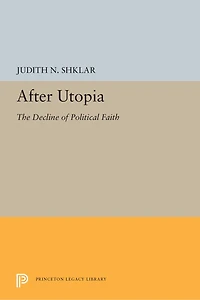 After Utopia: The Decline Of Political Faith