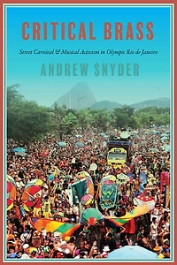 Critical Brass: Street Carnival and Musical Activism Olympic Rio de Janeiro