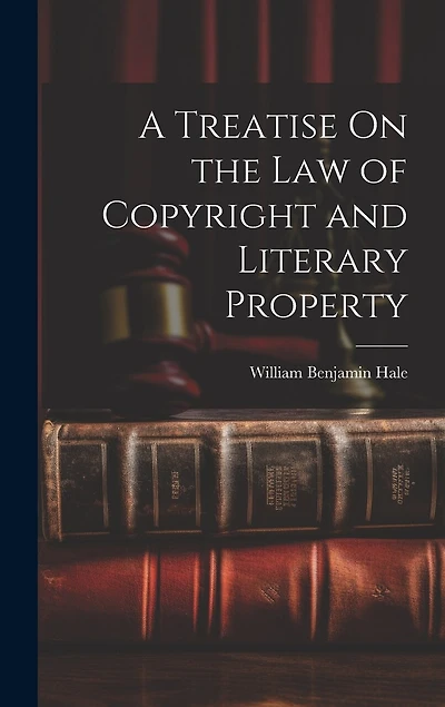 A Treatise On the Law of Copyright and Literary Property