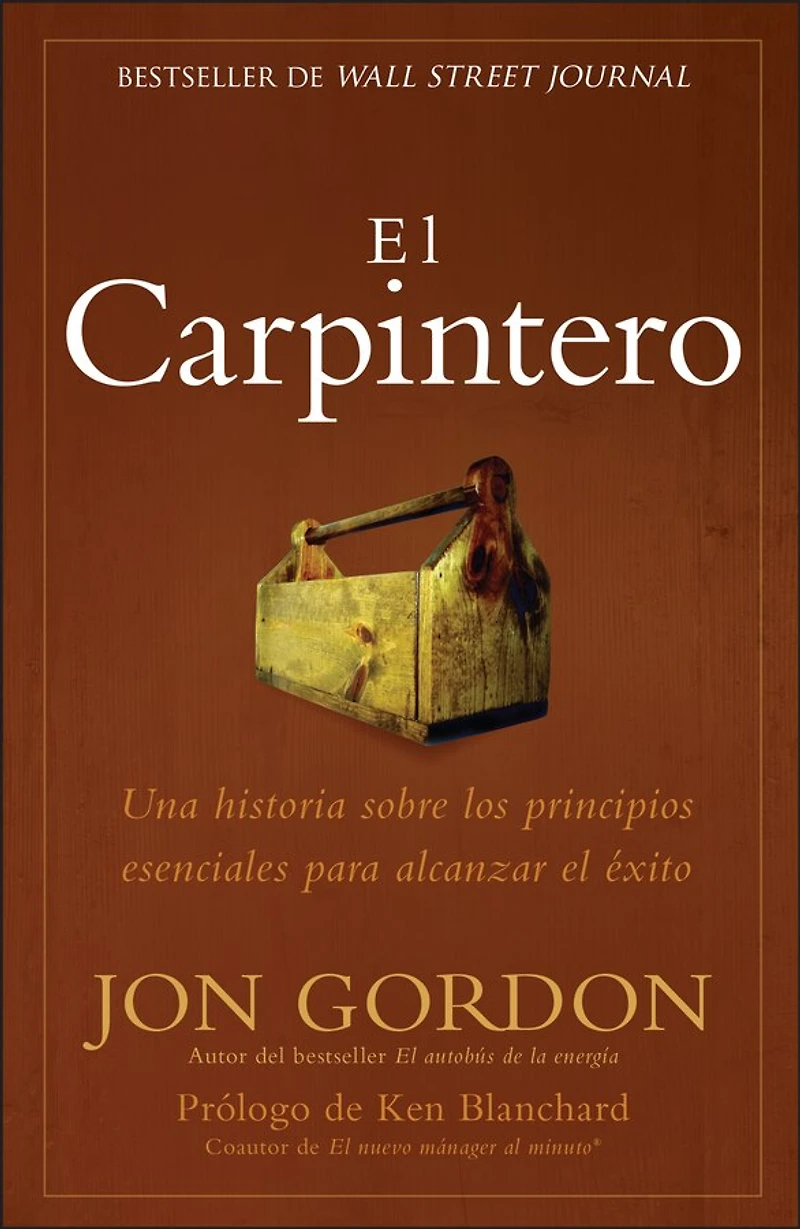 el Carpintero: Una historia sobre los principios esenciales para alcanzar exito
