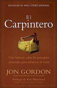 el Carpintero: Una historia sobre los principios esenciales para alcanzar exito