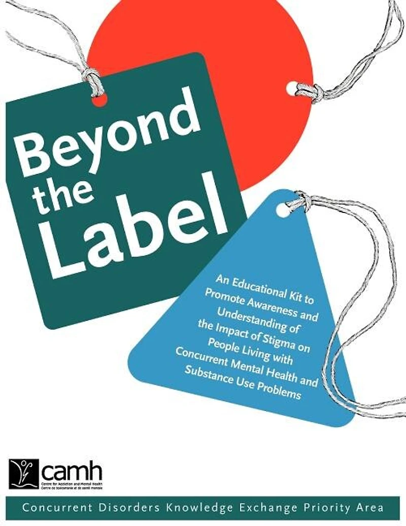 Beyond the Label: An Educational Kit to Promote Awareness and Understanding of the Impact of Stigma on People Living with Concurrent Mental Health and Substance Use Problems