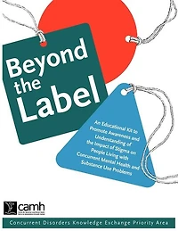 Beyond the Label: An Educational Kit to Promote Awareness and Understanding of the Impact of Stigma on People Living with Concurrent Mental Health and Substance Use Problems