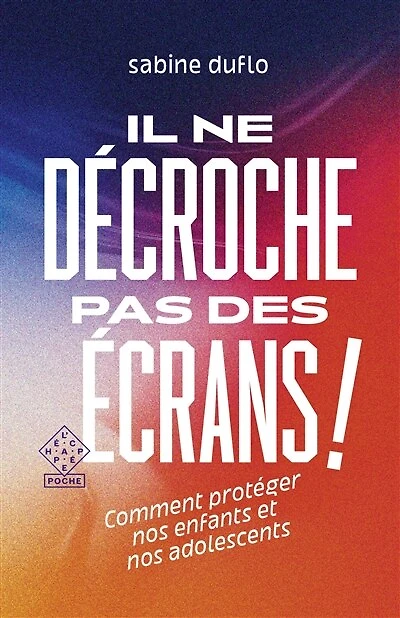 Il ne décroche pas des écrans ! : comment protéger nos enfants et nos adolescents: comment protéger nos enfants et nos adolescents