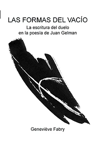 Las formas del vacío: La escritura del duelo en la poesía de Juan Gelman