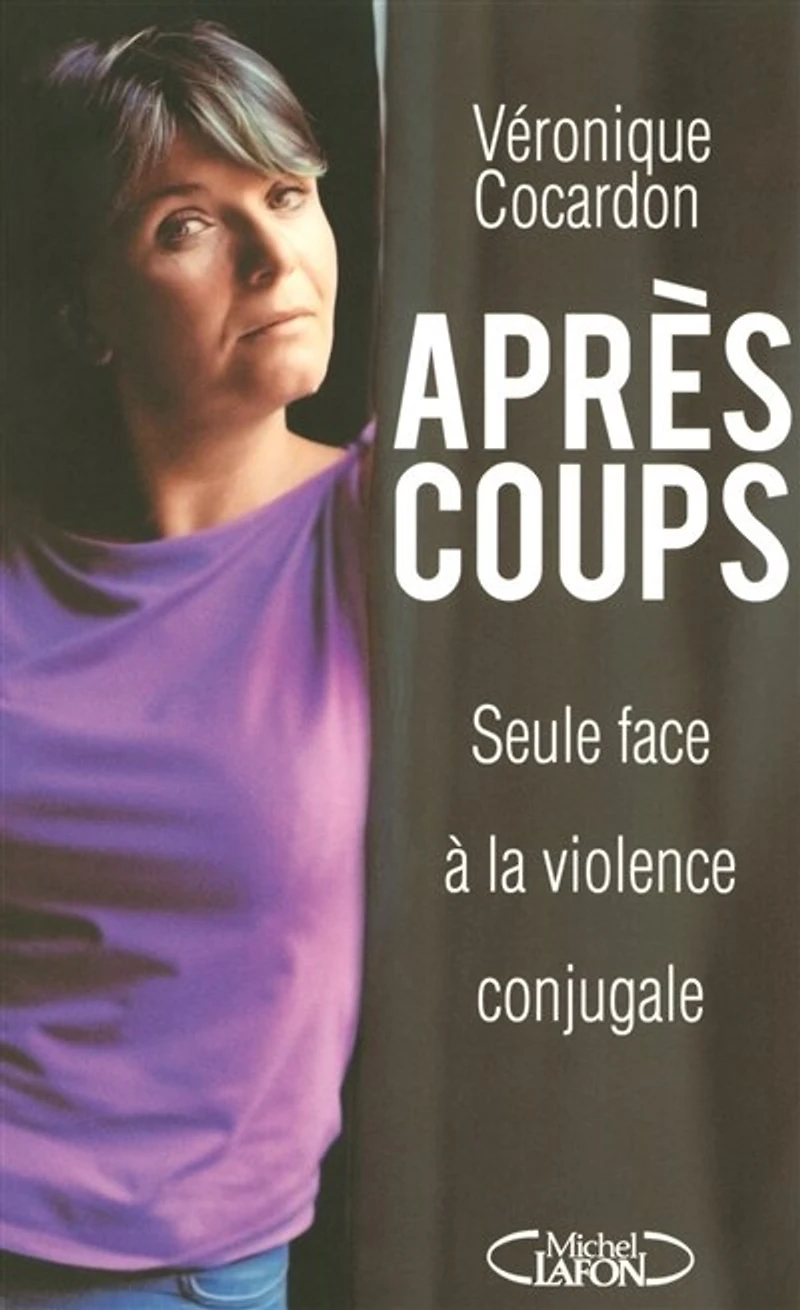Après coups: Seule face à la violence conjugale