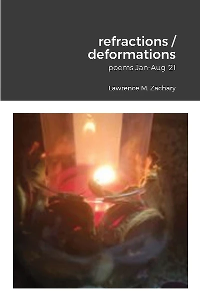refractions / deformations: poems Jan-Aug '21