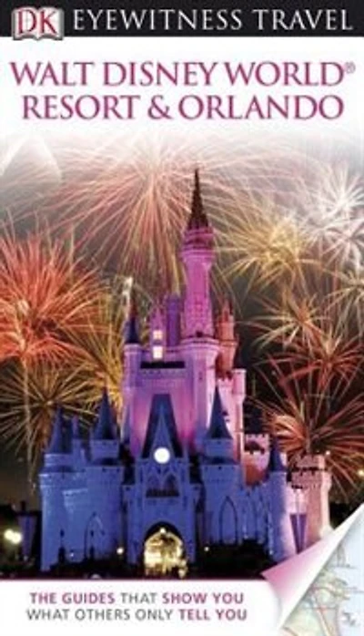 Dk Eyewitness Travel Guide: Walt Disney World Resort  &  Orlando