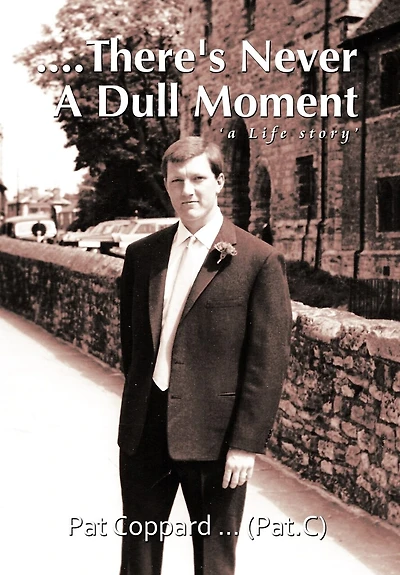 ....There's Never A Dull Moment: Life Story