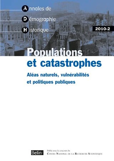 Annales de démographie historique, n°2 (2010). Populations et catastrophes : aléas naturels, vulnérabilités et politiques publiques: aléas naturels, vulnérabilités et politiques publiques