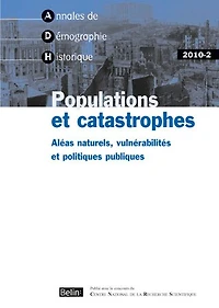 Annales de démographie historique, n°2 (2010). Populations et catastrophes : aléas naturels, vulnérabilités et politiques publiques: aléas naturels, vulnérabilités et politiques publiques