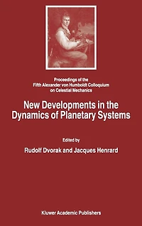 New Developments in the Dynamics of Planetary Systems: Proceedings of the Fifth Alexander Von Humboldt Colloquium on Celestial Mechanics Held in Badhofgastein (Austria), 19-25 March 2000