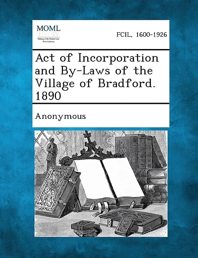 Act Of Incorporation And By-laws Of The Village Of Bradford. 1890