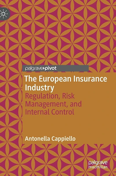 The European Insurance Industry: Regulation, Risk Management, and Internal Control
