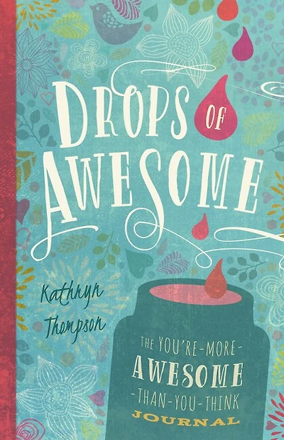 Drops Of Awesome: The You're-more-awesome-than-you-think Journal