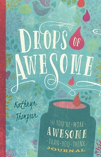 Drops Of Awesome: The You're-more-awesome-than-you-think Journal