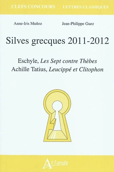 Silves grecques 2011-2012: Eschyle, Les sept contre Thèbes, Achille Tatius, Leucippé et Clitophon