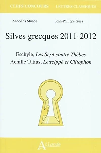 Silves grecques 2011-2012: Eschyle, Les sept contre Thèbes, Achille Tatius, Leucippé et Clitophon