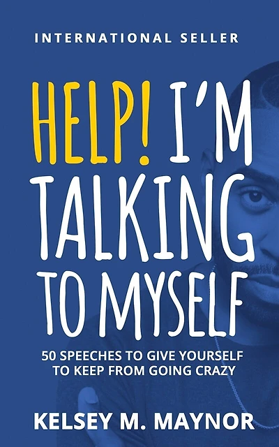 Help I'm Talking To Myself: 50 Speeches To Give Yourself To Keep From Going Crazy