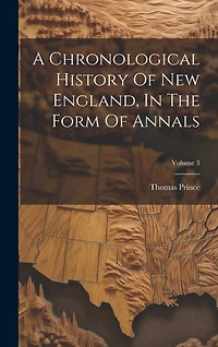 A Chronological History Of New England, In The Form Of Annals; Volume 3