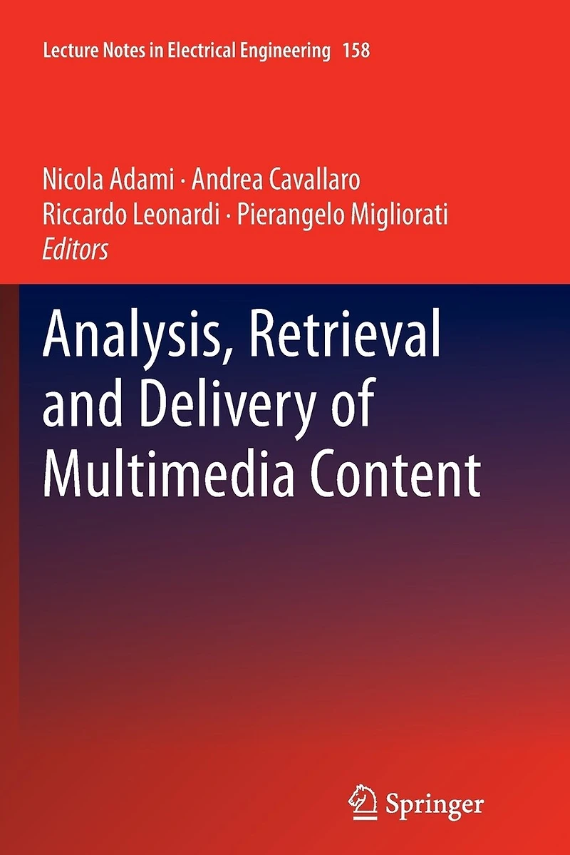 Analysis, Retrieval and Delivery of Multimedia Content