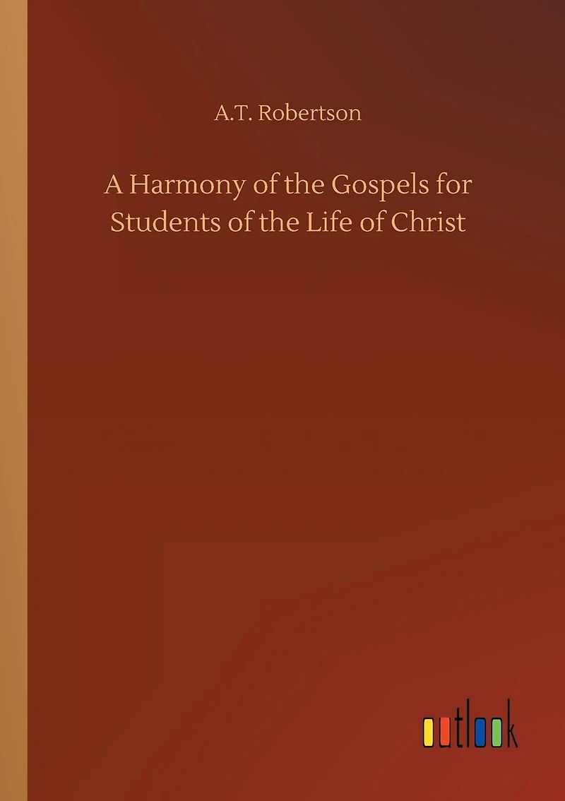 A Harmony of the Gospels for Students of the Life of Christ