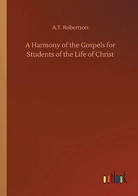 A Harmony of the Gospels for Students of the Life of Christ