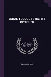 JEHAN FOUCQUET NATIVE OF TOURS