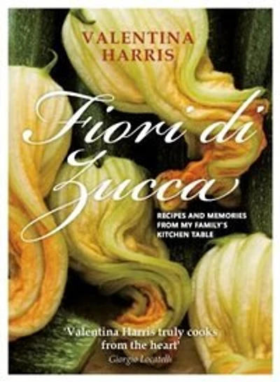 Fiori Di Zucca: Recipes And Memories From My Family's Kitchen Table