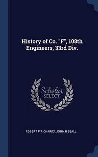 History of Co. "F", 108th Engineers, 33rd Div.