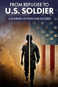 From Refugee to U.S. Soldier: A Journey of Faith and Success