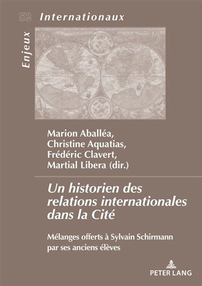 Un historien des relations internationales dans la Cité: Mélanges offerts à Sylvain Schirmann par ses anciens élèves