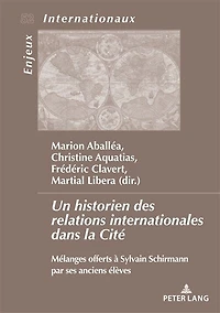 Un historien des relations internationales dans la Cité: Mélanges offerts à Sylvain Schirmann par ses anciens élèves