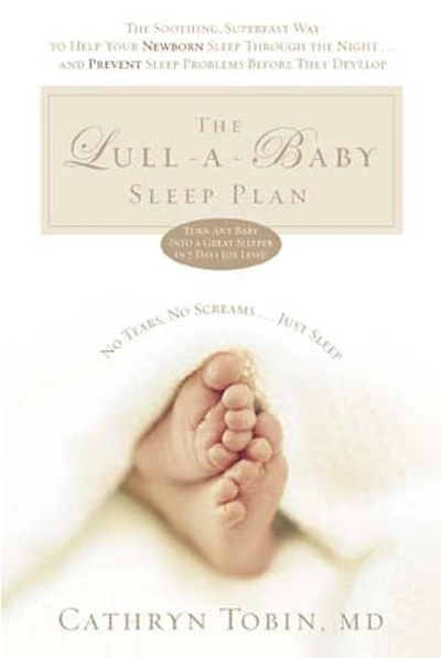 The Lull-A-Baby Sleep Plan: The Soothing, Superfast Way to Help Your New Baby Sleep Through the Night...and Prevent Sleep Problems Before They Develop